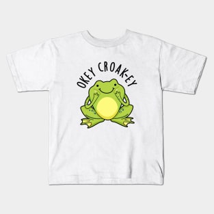 Okey Croak-ey Cute Animal Croaking Frog Pun Kids T-Shirt